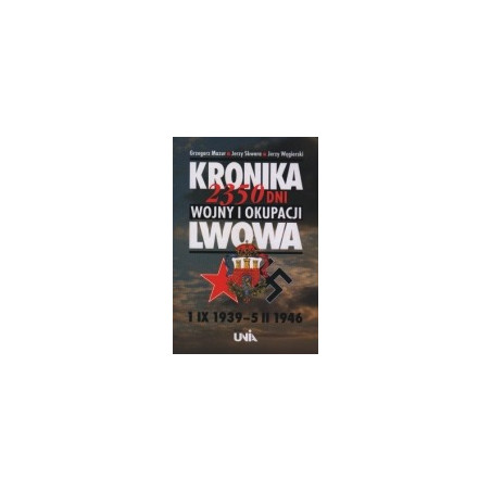 Kronika 2350 dni wojny i okupacji Lwowa