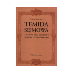 Temida sejmowa. Z dziejów sądu sejmowego w Polsce przedrozbiorowej.