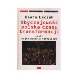 Obyczajowość polska czasu transformacji czyli wojna postu z karnawałem