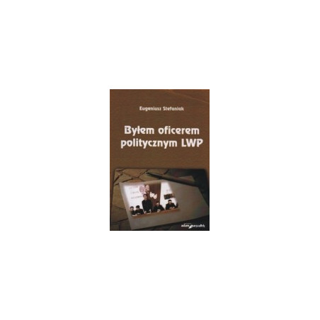 Byłem oficerem politycznym LWP