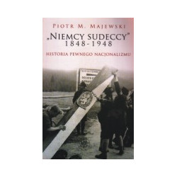 Niemcy sudeccy 1848-1948. Historia pewnego nacjonalizmu
