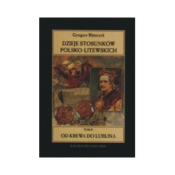 Dzieje stosunków polsko-litewskich. Tom II, Od Krewa do Lublina, część1