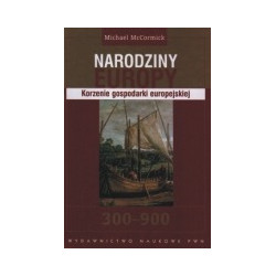 Narodziny Europy. Korzenie gospodarki europejskiej