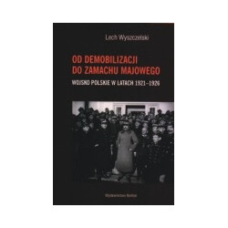 Od demobilizacji do zamachu majowego. Wojsko Polskie w latach 1921-1926