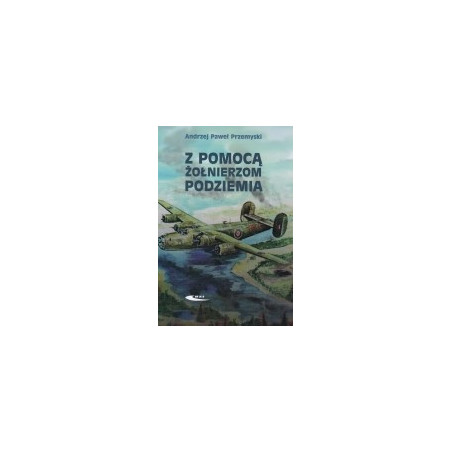 Z pomocą żołnierzom Podziemia