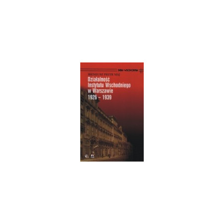 Działalność Instytutu Wschodniego w Warszawie 1926-1939