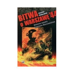 Bitwa o Warszawę '44. Militarne aspekty Powstania Warszawskiego