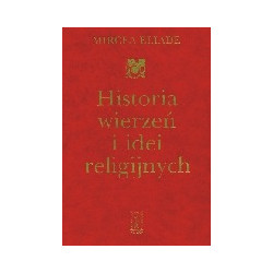 Historia wierzeń i idei religijnych. Tom 1, Od epoki kamiennej do misteriów eleuzyńskich