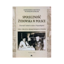 Społeczność żydowska w Polsce. Zwyczaje i udział w walce o Niepodległość. Dwa oblicza krakowskich Żydów.