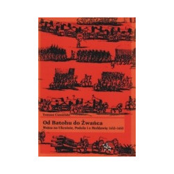 Od Batohu do Żwańca. Wojna na Ukrainie, Podolu i o Mołdawię 1652-1653