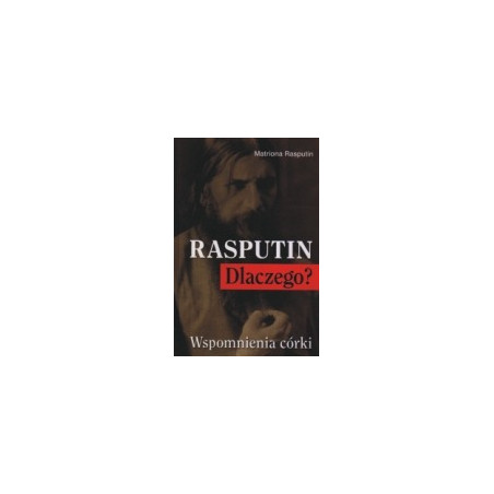 Rasputin. Dlaczego?