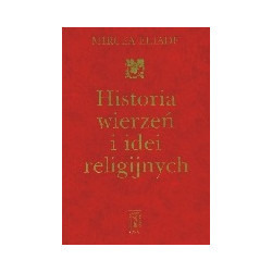 Historia wierzeń i idei religijnych. Tom 2, Od Gautamy Buddy do początków chrześcijaństwa