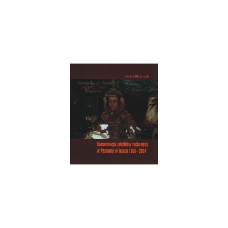 Konserwacja zabytków ruchomych w Poznaniu w latach 1990-2007
