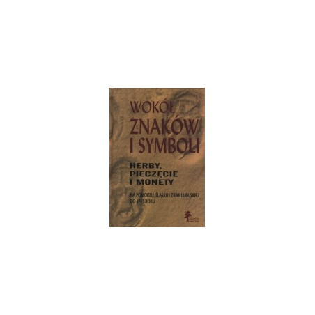 Wokół znaków i symboli. Herby, pieczęcie i monety