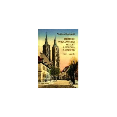 Tajemnice wrocławskiej katedry i Ostrowa Tumskiego