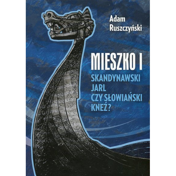 Mieszko I Skandynawski jarl czy słowiański kneź?