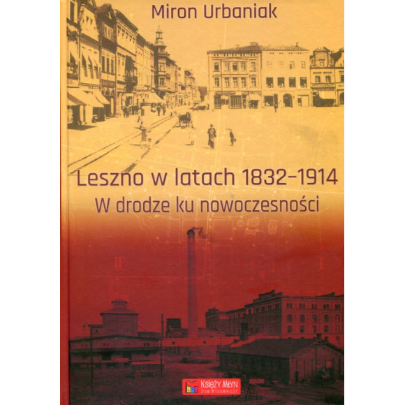 Leszno w latach 1832-1914. W drodze ku nowoczesności