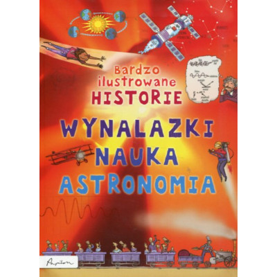 Bardzo ilustrowane historie Wynalazki, nauka, astronomia