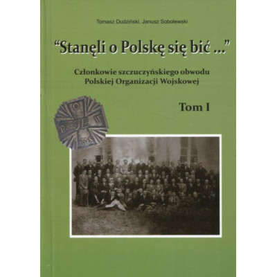 Stanęli o Polskę się bić... tom I