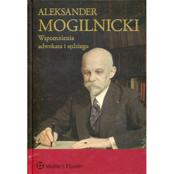 Aleksander Mogilnicki Wspomnienia adwokata i sędziego