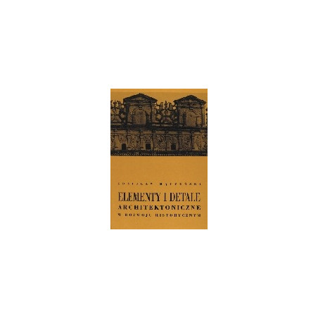 Elementy i detale architektoniczne w rozwoju historycznym