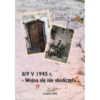 8/9 V 1945 r. - Wojna się nie skończyła