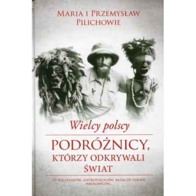 Wielcy polscy podróżnicy, którzy odkrywali świat