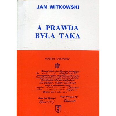 A prawda była taka. Wspomnienia partyzanta AK