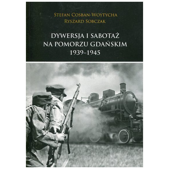 Dywersja i sabotaż na Pomorzu Gdańskim 1939-1945