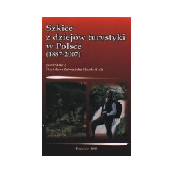 Szkice z dziejów turystyki w Polsce (1887-2007)