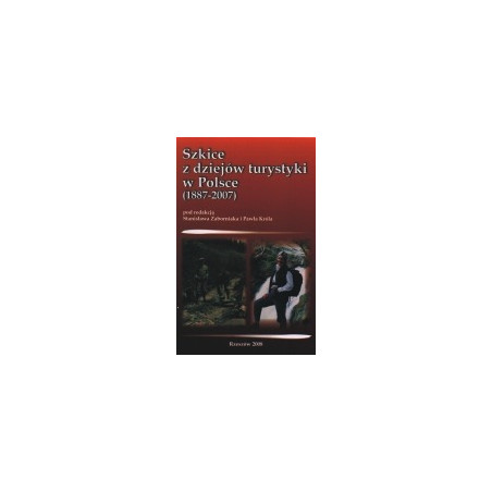 Szkice z dziejów turystyki w Polsce (1887-2007)