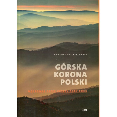 Górska korona Polski. Wędrówka przez cztery pory roku
