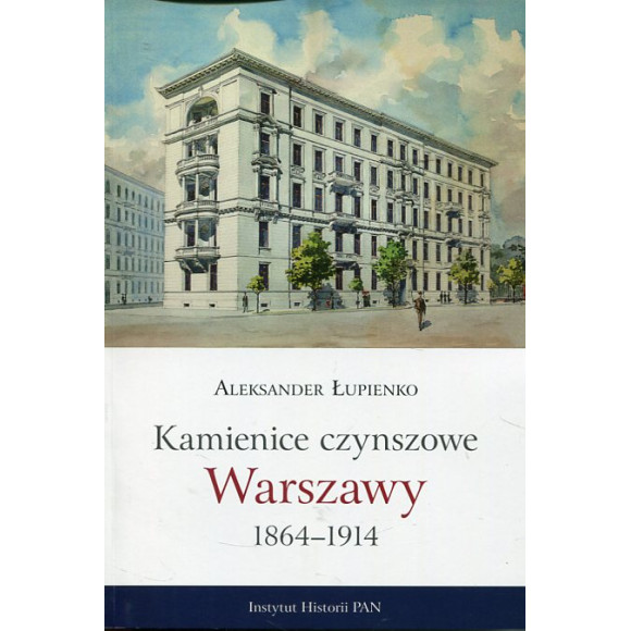 Kamienice czynszowe Warszawy 1864-1914
