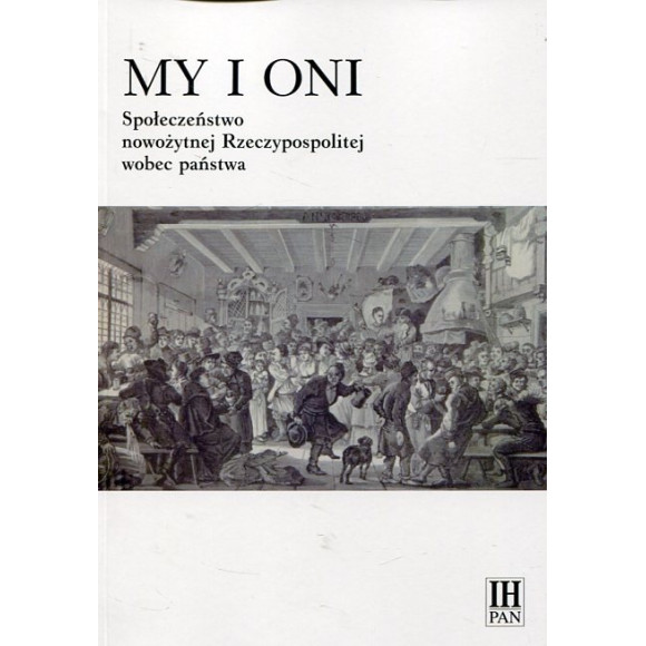 My i oni. Społeczeństwo nowożytnej Rzeczypospolitej wobec państwa