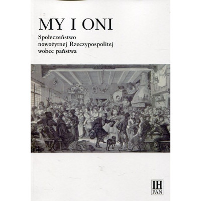 My i oni. Społeczeństwo nowożytnej Rzeczypospolitej wobec państwa
