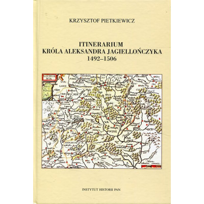 Itinerarium króla Aleksandra Jagiellończyka 1492–1506