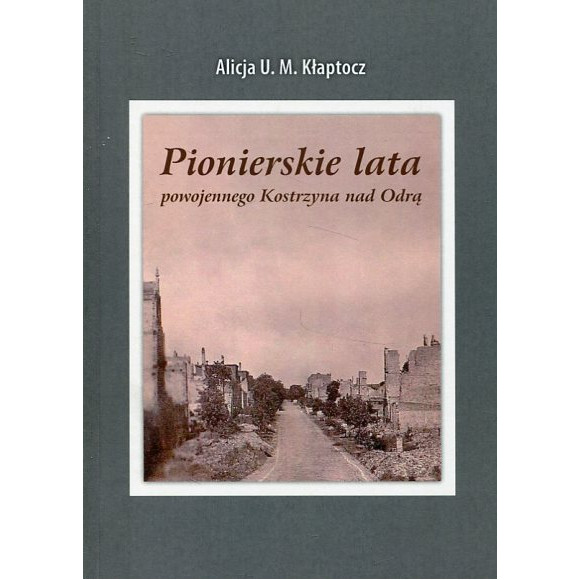 Pionierskie lata powojennego Kostrzyna nad Odrą