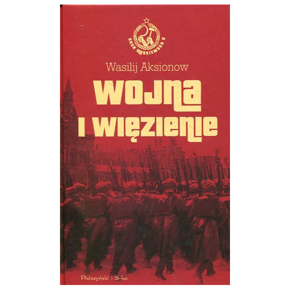 Wojna i więzienie Saga moskiewska Tom 2