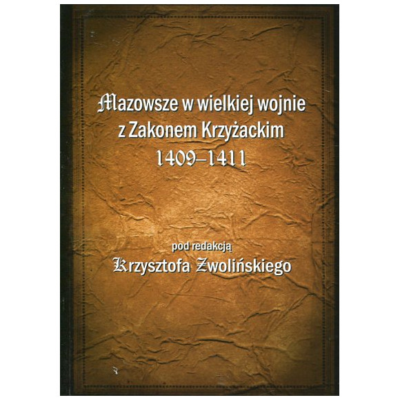 Mazowsze w wielkiej wojnie z Zakonem Krzyżackim 1409-1411