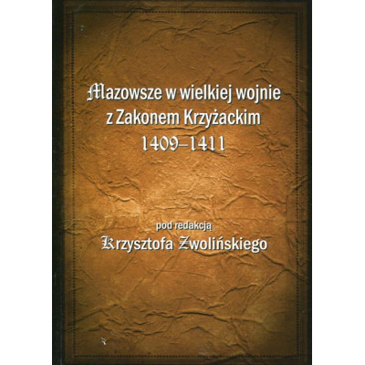 Mazowsze w wielkiej wojnie z Zakonem Krzyżackim 1409-1411