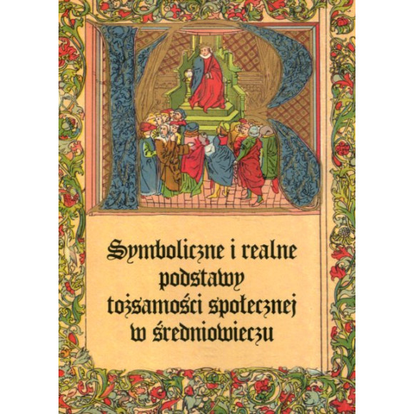 Symboliczne i realne podstawy tożsamości społecznej w średniowieczu