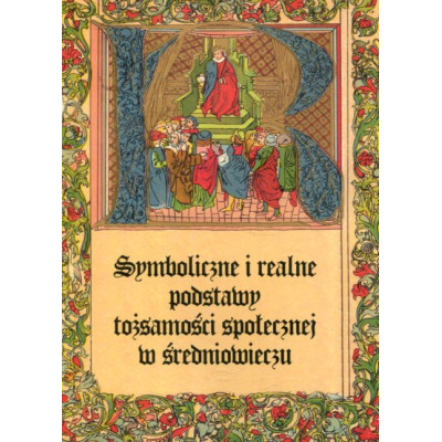 Symboliczne i realne podstawy tożsamości społecznej w średniowieczu