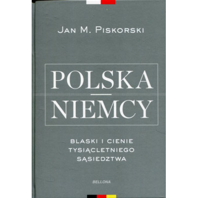 Polska i Niemcy Blaski i cienie tysiącletniego sąsiedztwa