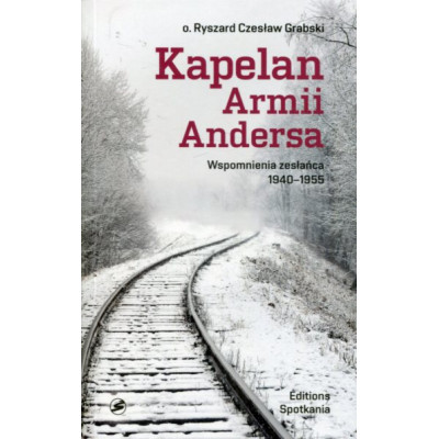 Kapelan Armii Andersa Wspomnienia zesłańca 1940 - 1955