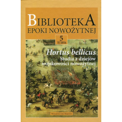 Biblioteka Epoki Nowożytnej 5/II 2016 Hortus bellicus