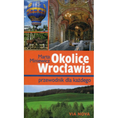 Okolice Wrocławia Przewodnik dla każdego