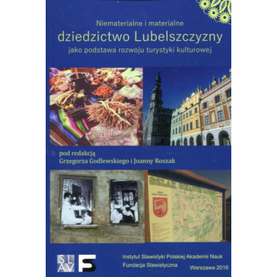 Niematerialne i materialne dziedzictwo Lubelszczyzny jako podstaw rozwoju turystyki kulturowej