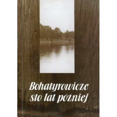 Bohatyrowicze sto lat później