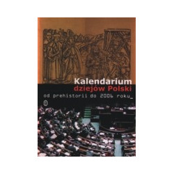 Kalendarium dziejów Polski od prehistorii do 2006 roku
