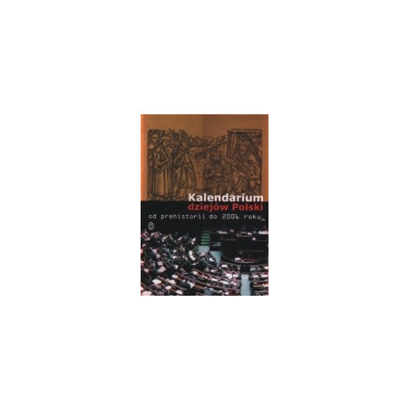 Kalendarium dziejów Polski od prehistorii do 2006 roku